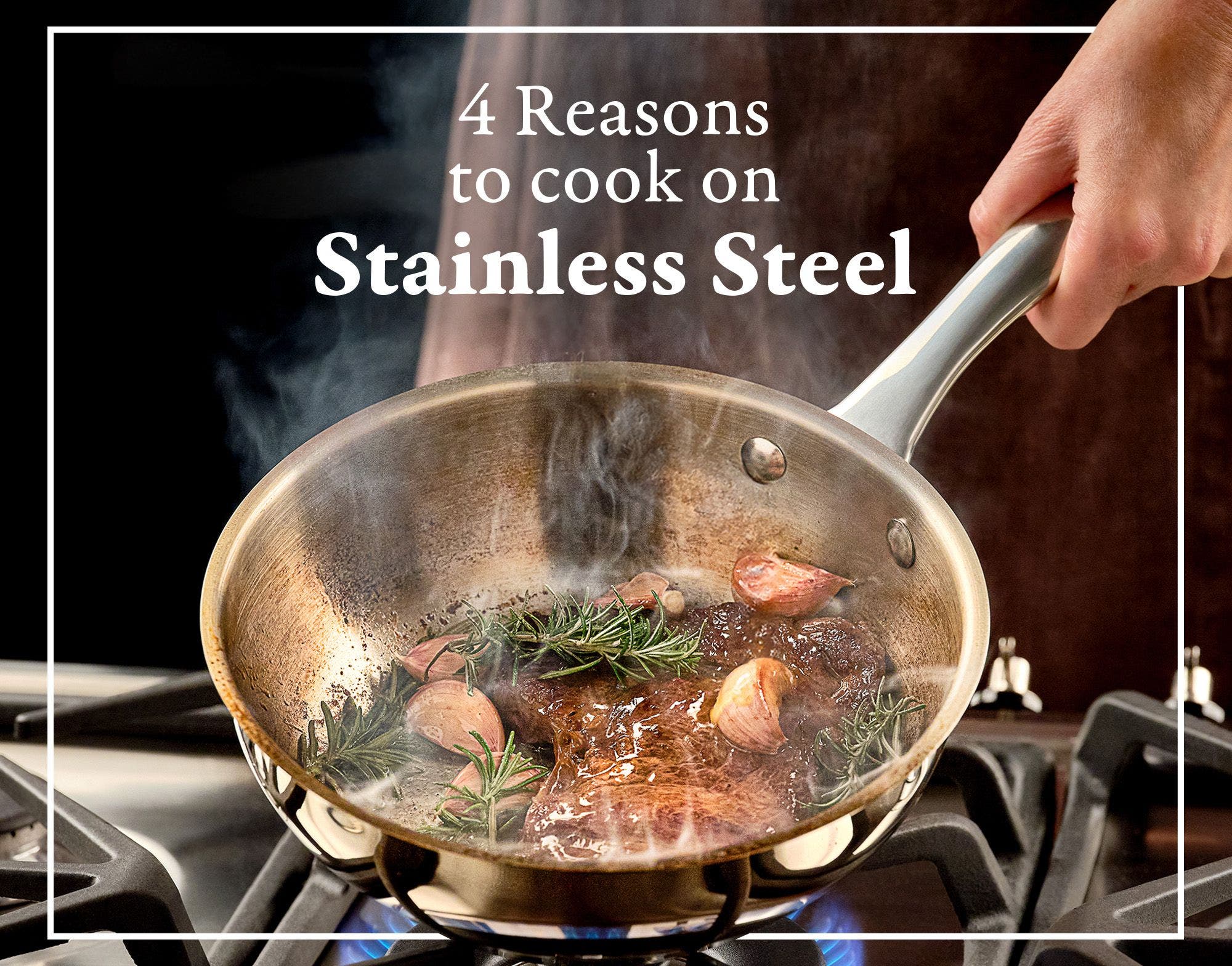 Why Cook with Uncoated Stainless Steel